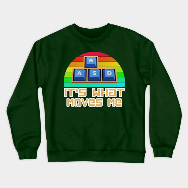 It's What Moves Me Crewneck Sweatshirt by Gamers Gear